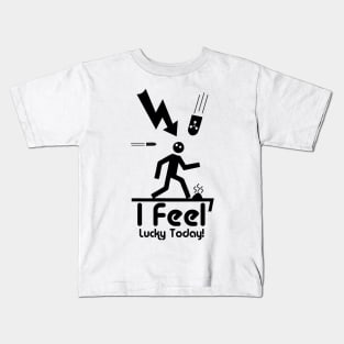 I Feel Lucky Today Kids T-Shirt